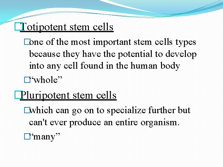 �Totipotent stem cells �one of the most important stem cells types because they have