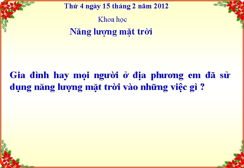 Thứ 4 ngày 15 tháng 2 năm 2012 Khoa học Năng lượng mặt trời