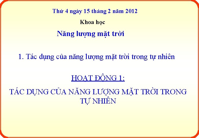 Thứ 4 ngày 15 tháng 2 năm 2012 Khoa học Năng lượng mặt trời