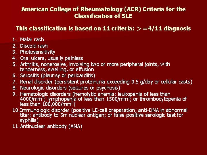 American College of Rheumatology (ACR) Criteria for the Classification of SLE This classification is