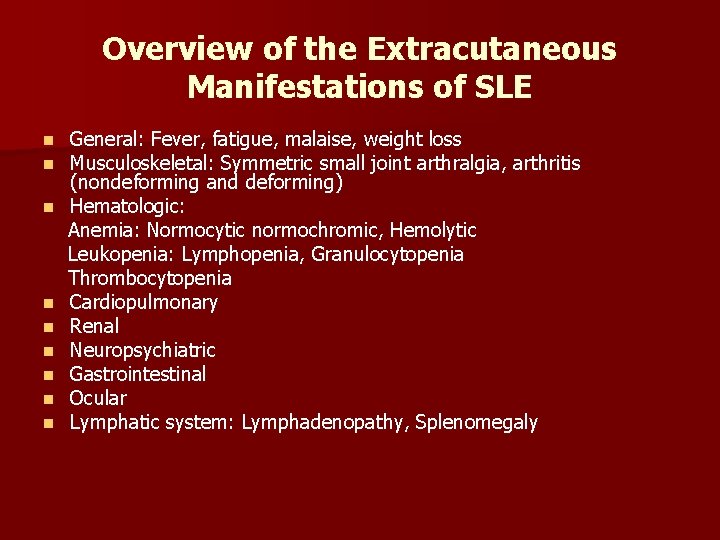 Overview of the Extracutaneous Manifestations of SLE n n n n n General: Fever,