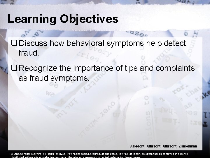 Learning Objectives q Discuss how behavioral symptoms help detect fraud. q Recognize the importance