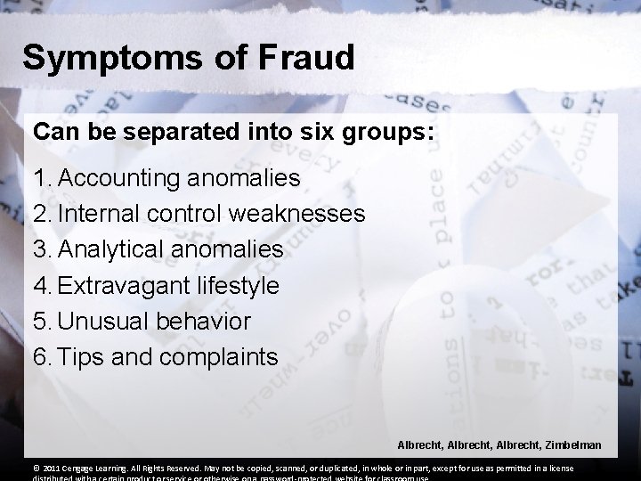 Symptoms of Fraud Can be separated into six groups: 1. Accounting anomalies 2. Internal