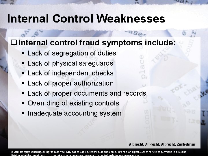Internal Control Weaknesses q Internal control fraud symptoms include: § § § § Lack