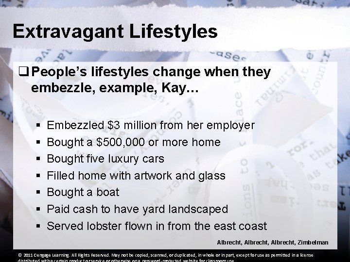 Extravagant Lifestyles q People’s lifestyles change when they embezzle, example, Kay… § § §