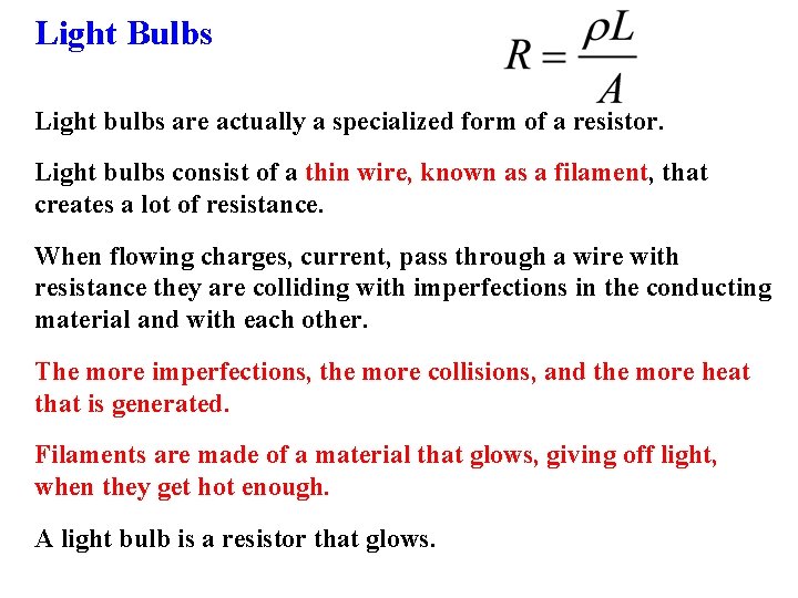 Light Bulbs Light bulbs are actually a specialized form of a resistor. Light bulbs