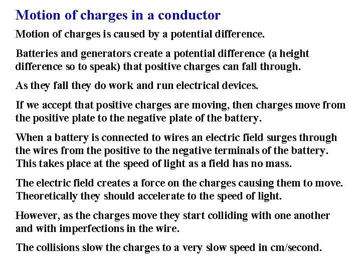Motion of charges in a conductor Motion of charges is caused by a potential
