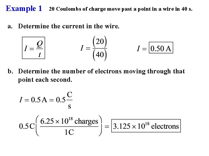 Example 1 20 Coulombs of charge move past a point in a wire in