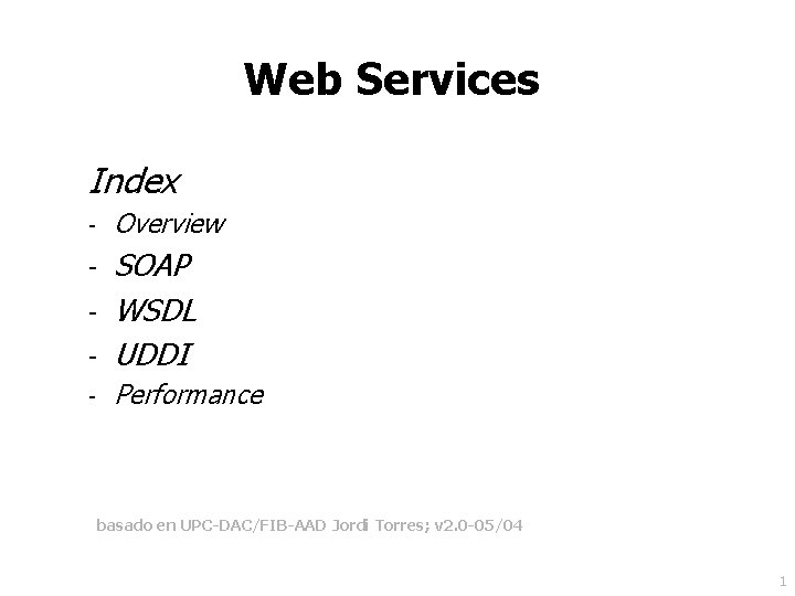 Web Services Index - Overview - - SOAP WSDL UDDI - Performance - basado