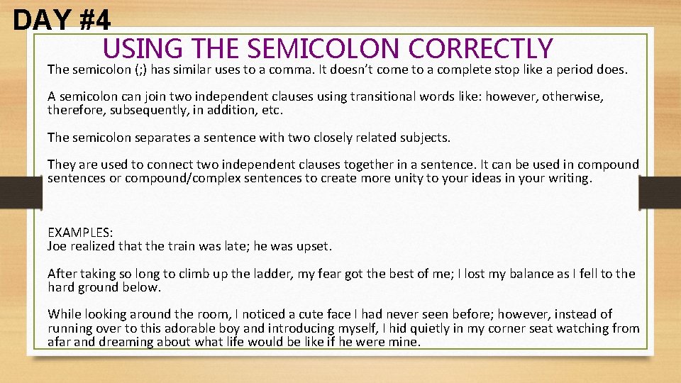 DAY #4 USING THE SEMICOLON CORRECTLY The semicolon (; ) has similar uses to