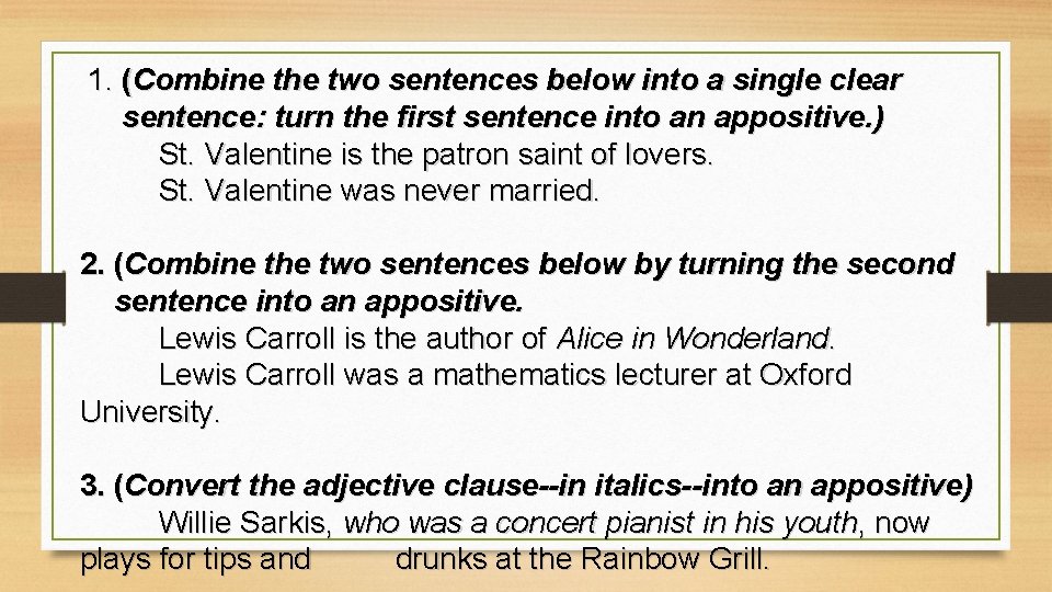 1. (Combine the two sentences below into a single clear sentence: turn the first