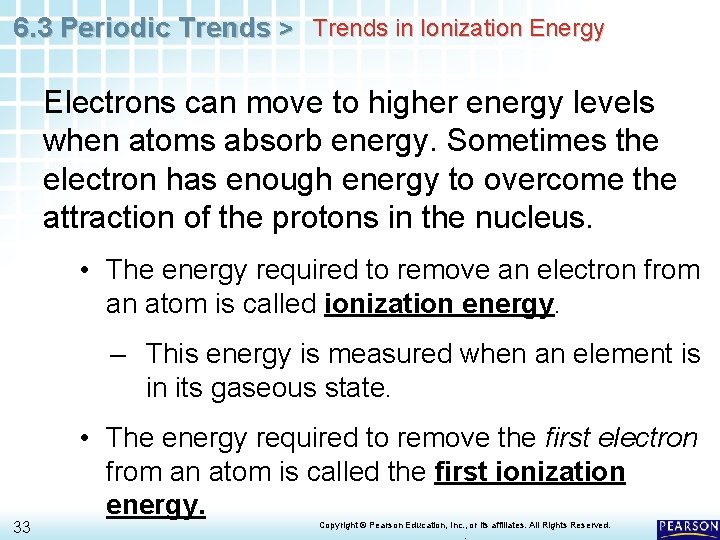 6. 3 Periodic Trends > Trends in Ionization Energy Electrons can move to higher