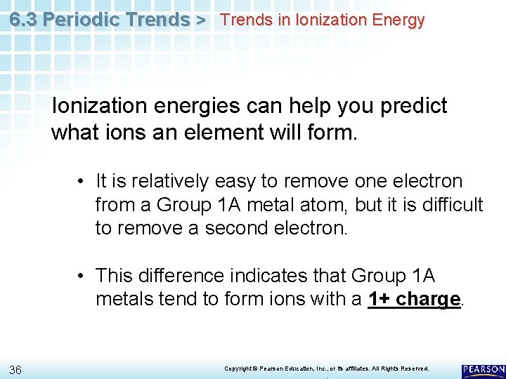 6. 3 Periodic Trends > Trends in Ionization Energy Ionization energies can help you