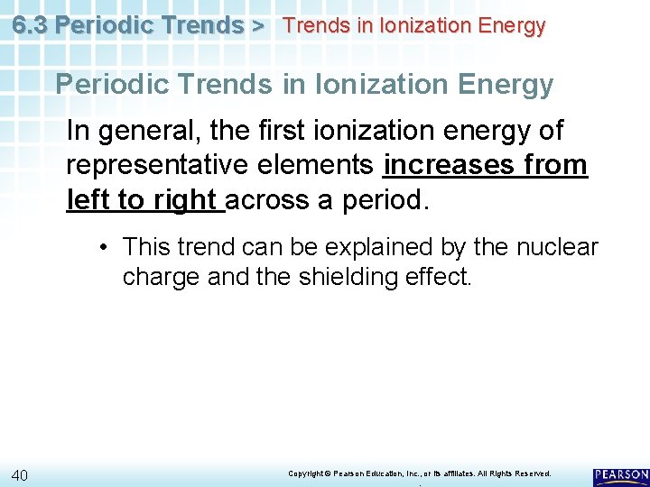 6. 3 Periodic Trends > Trends in Ionization Energy Periodic Trends in Ionization Energy