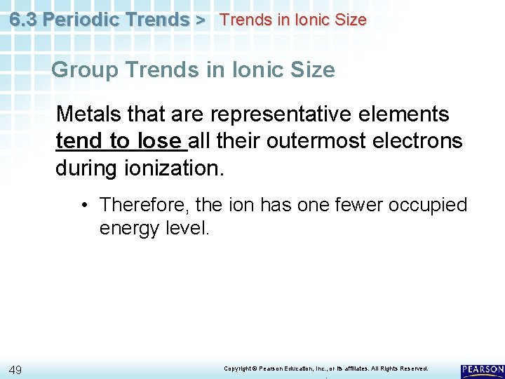 6. 3 Periodic Trends > Trends in Ionic Size Group Trends in Ionic Size