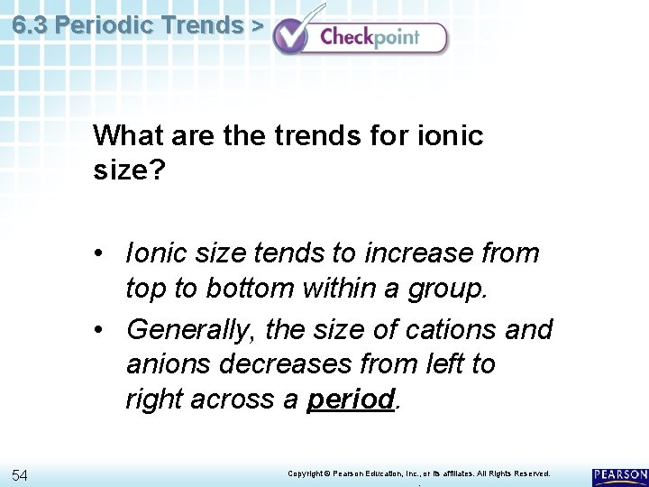 6. 3 Periodic Trends > What are the trends for ionic size? • Ionic