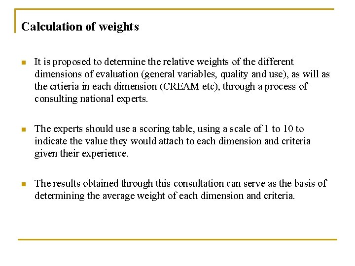 Calculation of weights n It is proposed to determine the relative weights of the