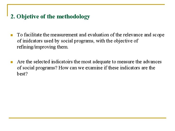 2. Objetive of the methodology n To facilitate the measurement and evaluation of the
