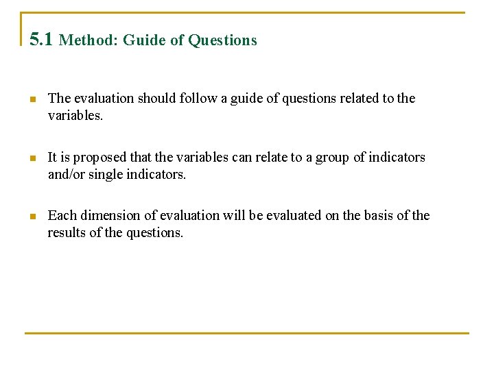 5. 1 Method: Guide of Questions n The evaluation should follow a guide of