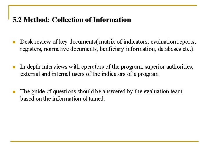 5. 2 Method: Collection of Information n Desk review of key documents( matrix of