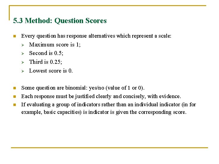 5. 3 Method: Question Scores n Every question has response alternatives which represent a