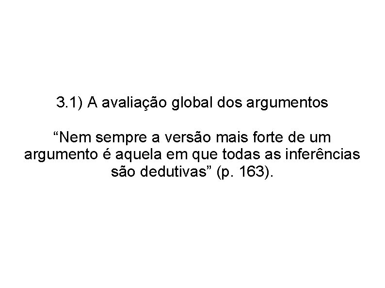 3. 1) A avaliação global dos argumentos “Nem sempre a versão mais forte de