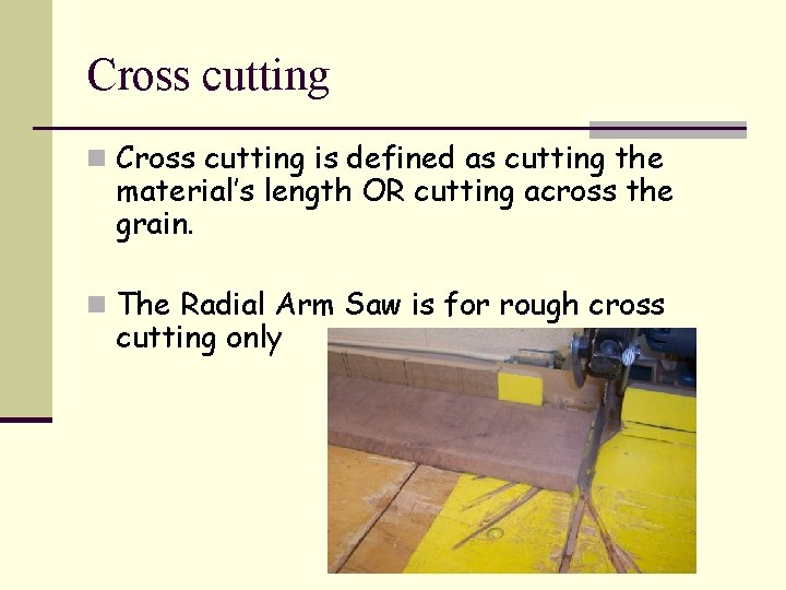 Cross cutting n Cross cutting is defined as cutting the material’s length OR cutting