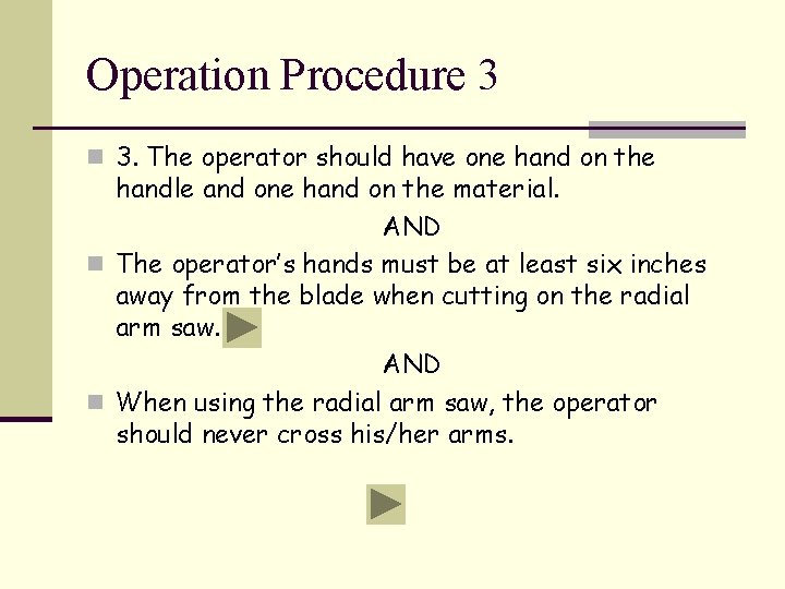 Operation Procedure 3 n 3. The operator should have one hand on the handle