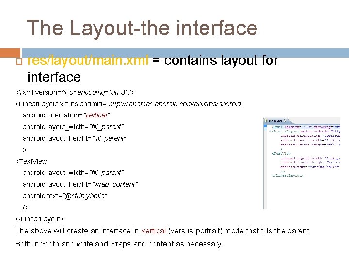 The Layout-the interface res/layout/main. xml = contains layout for interface <? xml version="1. 0"