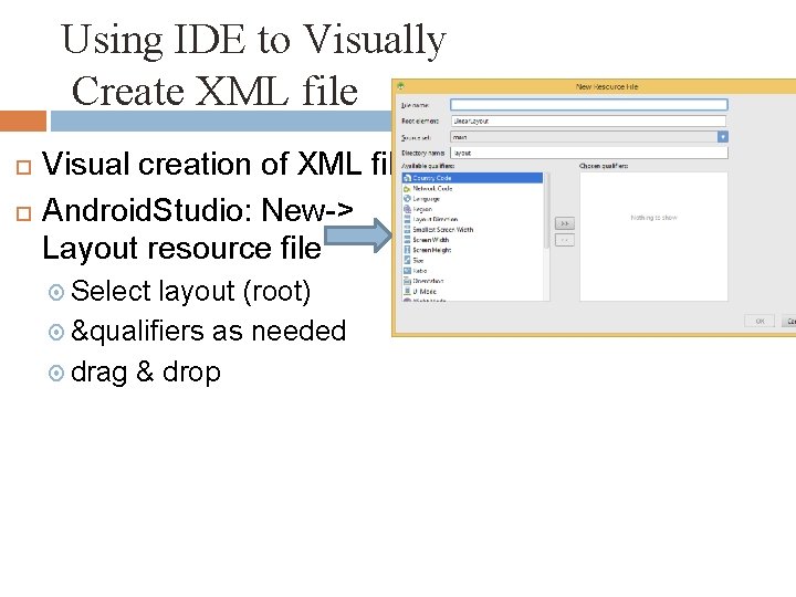 Using IDE to Visually Create XML file Visual creation of XML file Android. Studio: