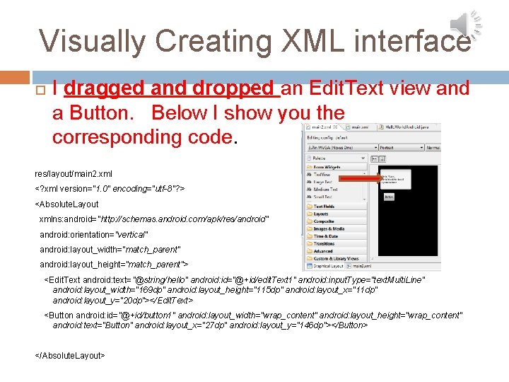 Visually Creating XML interface I dragged and dropped an Edit. Text view and a