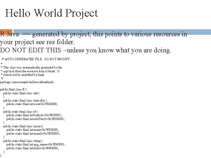 Hello World Project R. Java == generated by project, this points to various resources