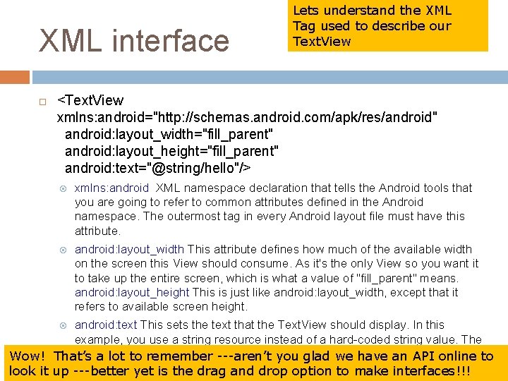 XML interface Lets understand the XML Tag used to describe our Text. View <Text.