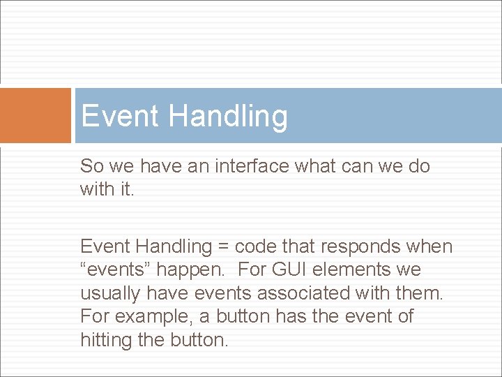 Event Handling So we have an interface what can we do with it. Event