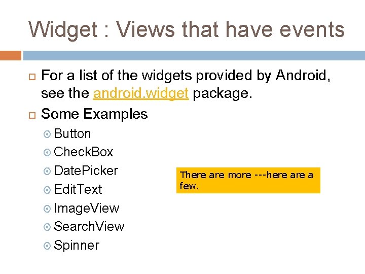 Widget : Views that have events For a list of the widgets provided by