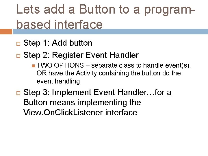 Lets add a Button to a programbased interface Step 1: Add button Step 2: