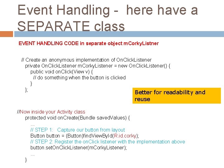 Event Handling - here have a SEPARATE class EVENT HANDLING CODE in separate object