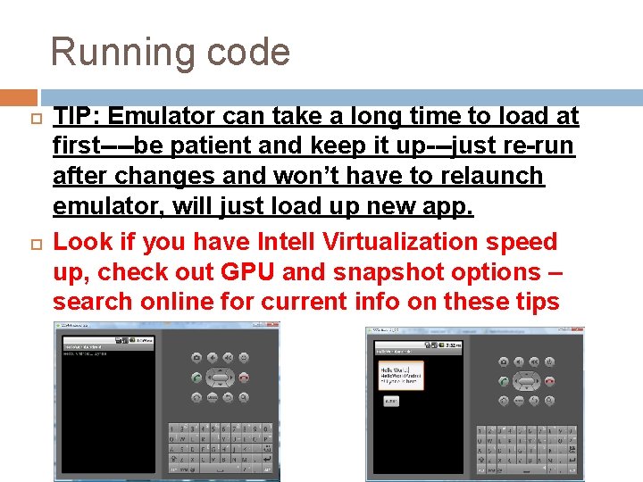 Running code TIP: Emulator can take a long time to load at first----be patient