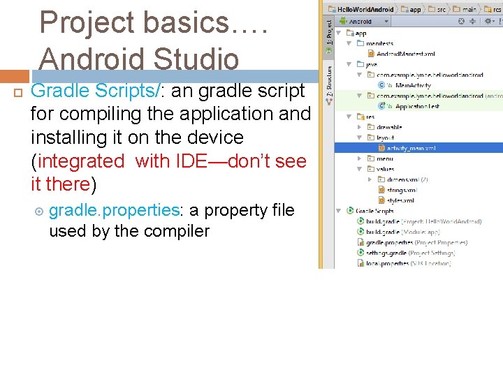 Project basics…. Android Studio Gradle Scripts/: an gradle script for compiling the application and