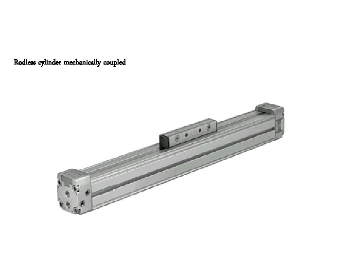 Rodless cylinder mechanically coupled 