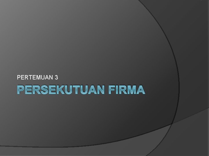 PERTEMUAN 3 PERSEKUTUAN FIRMA 