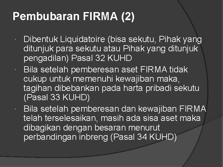 Pembubaran FIRMA (2) Dibentuk Liquidatoire (bisa sekutu, Pihak yang ditunjuk para sekutu atau Pihak