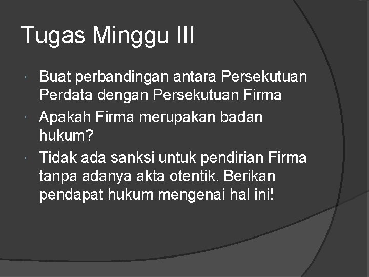 Tugas Minggu III Buat perbandingan antara Persekutuan Perdata dengan Persekutuan Firma Apakah Firma merupakan