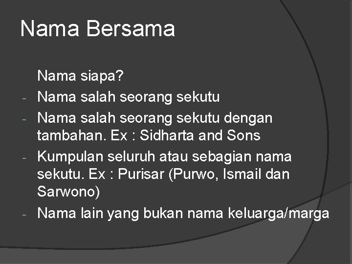 Nama Bersama - - Nama siapa? Nama salah seorang sekutu dengan tambahan. Ex :