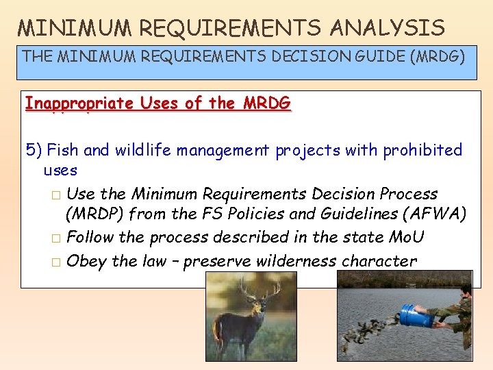 MINIMUM REQUIREMENTS ANALYSIS THE MINIMUM REQUIREMENTS DECISION GUIDE (MRDG) Inappropriate Uses of the MRDG
