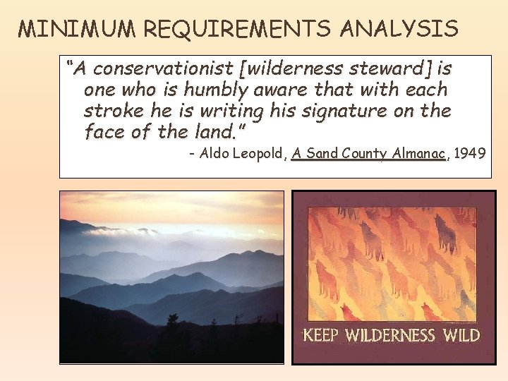 MINIMUM REQUIREMENTS ANALYSIS “A conservationist [wilderness steward] is one who is humbly aware that