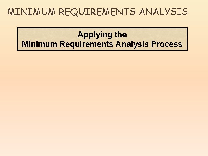 MINIMUM REQUIREMENTS ANALYSIS Applying the Minimum Requirements Analysis Process 