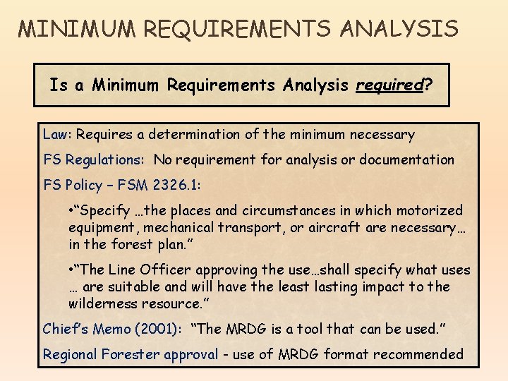 MINIMUM REQUIREMENTS ANALYSIS Is a Minimum Requirements Analysis required? Law: Requires a determination of