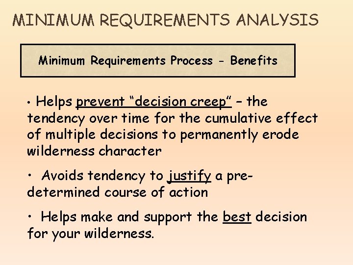 MINIMUM REQUIREMENTS ANALYSIS Minimum Requirements Process - Benefits Helps prevent “decision creep” – the