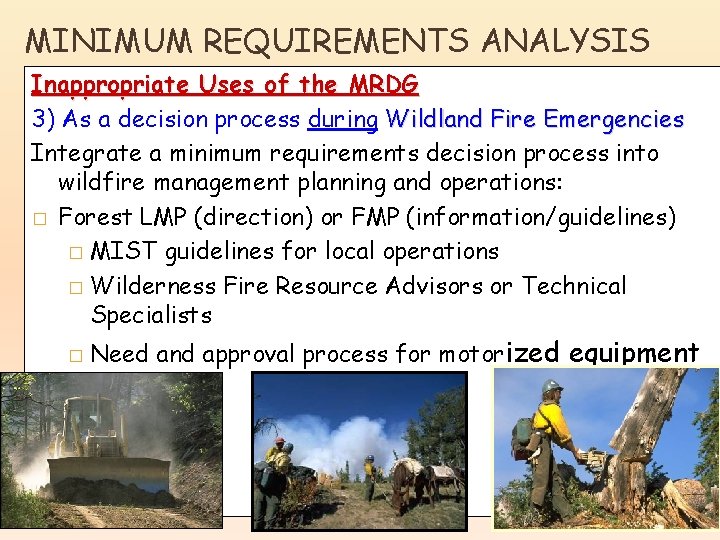 MINIMUM REQUIREMENTS ANALYSIS Inappropriate Uses of the MRDG 3) As a decision process during